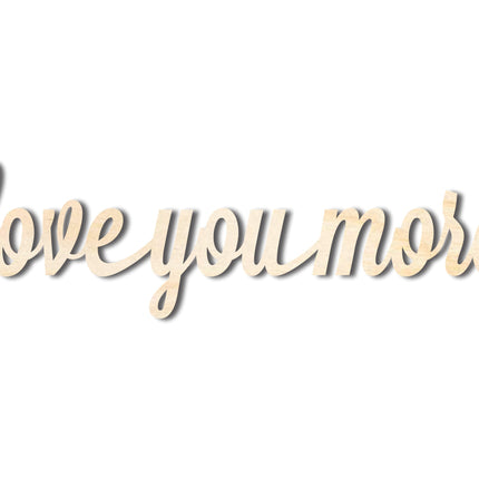 Unfinished Wood love you more Shape - Word Craft - up to 46"