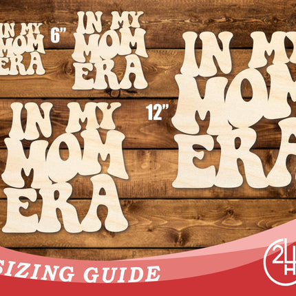 Unfinished Wood In My Mom Era Cutout | DIY Craft Shape | up to 46" DIY