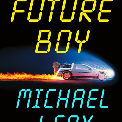 Future Boy: Back to the Future and My Journey Through the Space-Time Continuum | by Michael J. Fox and Nelle Fortenberry [2025]