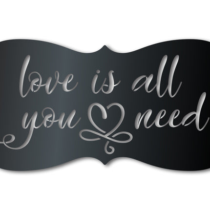 Metal Love Is All You Need Wall Art - Custom Metal Sign - 14 Color Options