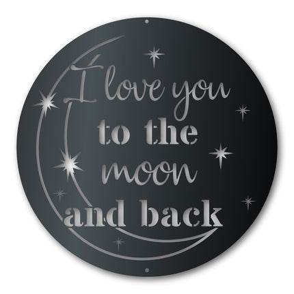 Metal To the Moon and Back Wall Art - Metal Sign - 14 Color Options